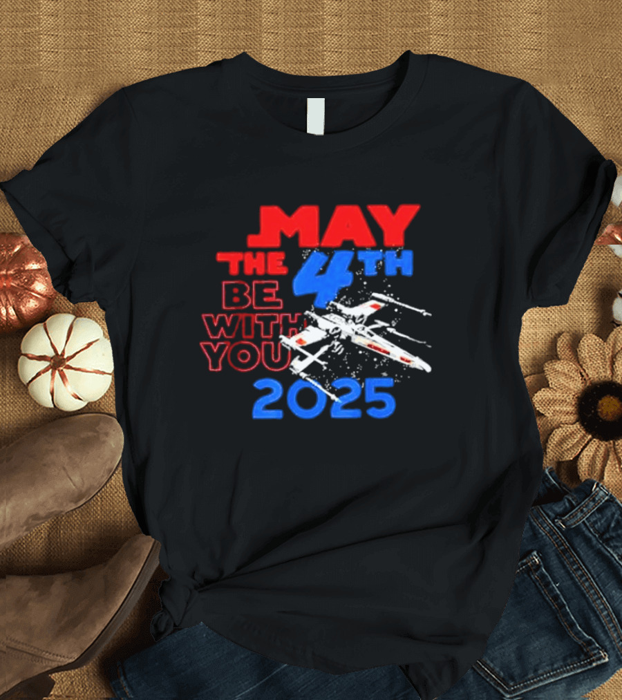 Star Wars Day 2025 May The 4th Be With You X-Wing Fighter T-Shirt