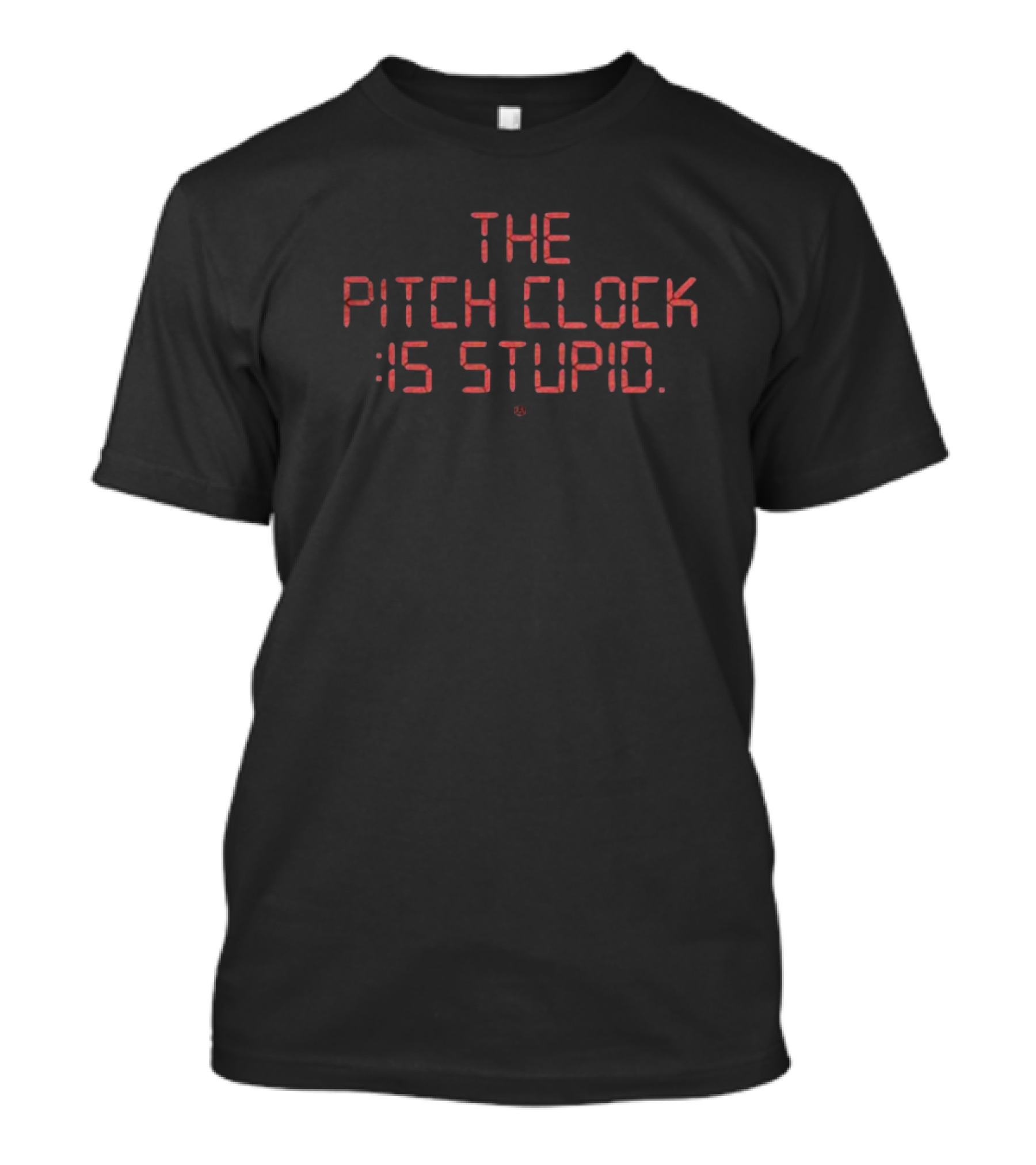 The Pitch Is Stupid :15 Digital Display Style T-Shirt