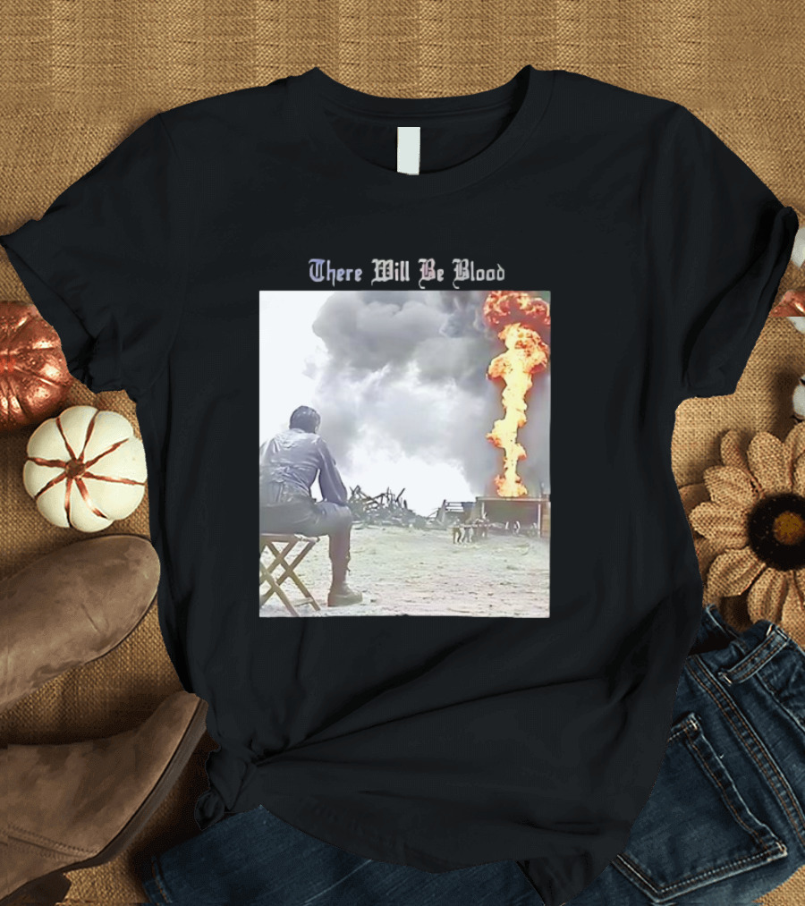 There Will Be Blood Oil Derrick Explosion Scene T-Shirt