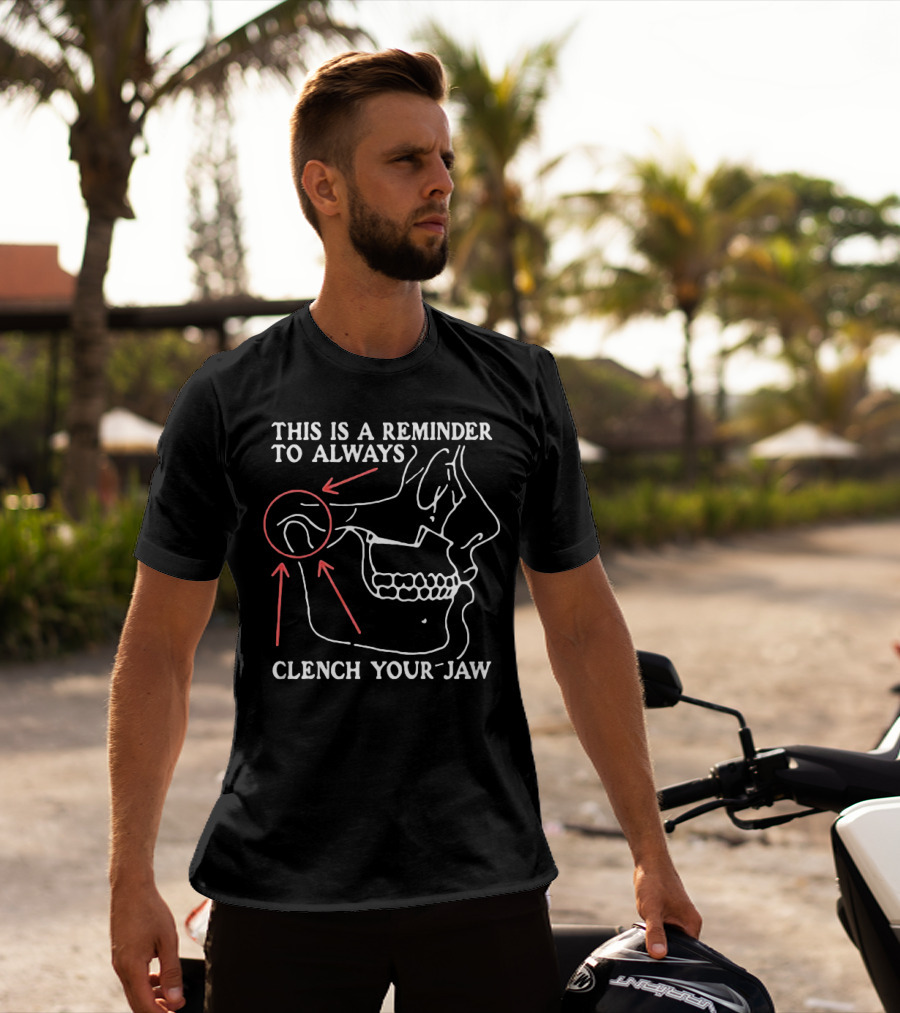 This Is A Reminder To Always Clench Your Jaw Anatomical Diagram T-Shirt