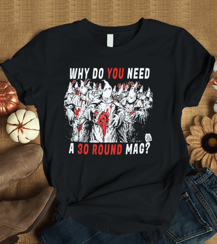 Why Do You Need a 30 Round Mag Horror Ghosts in Blood T-Shirt