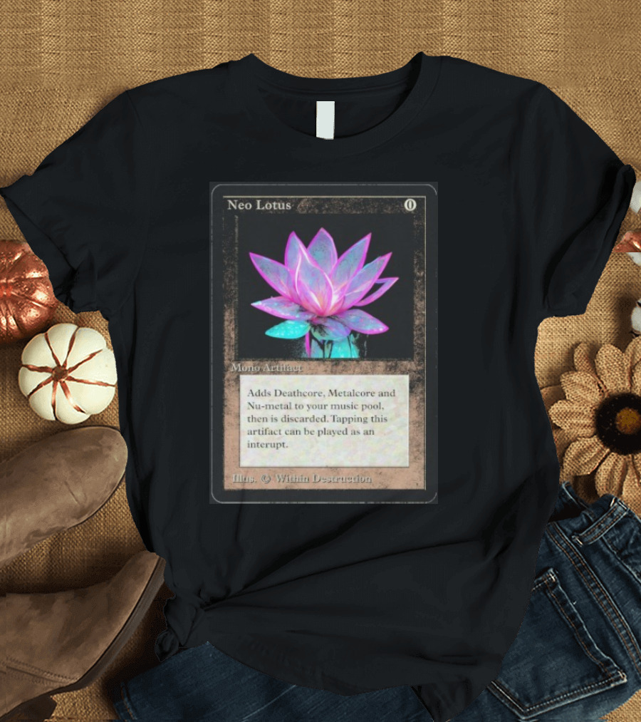 Neo Lotus Mono Artifact Adds Deathcore Metalcore Nu-Metal Within Destruction T-Shirt