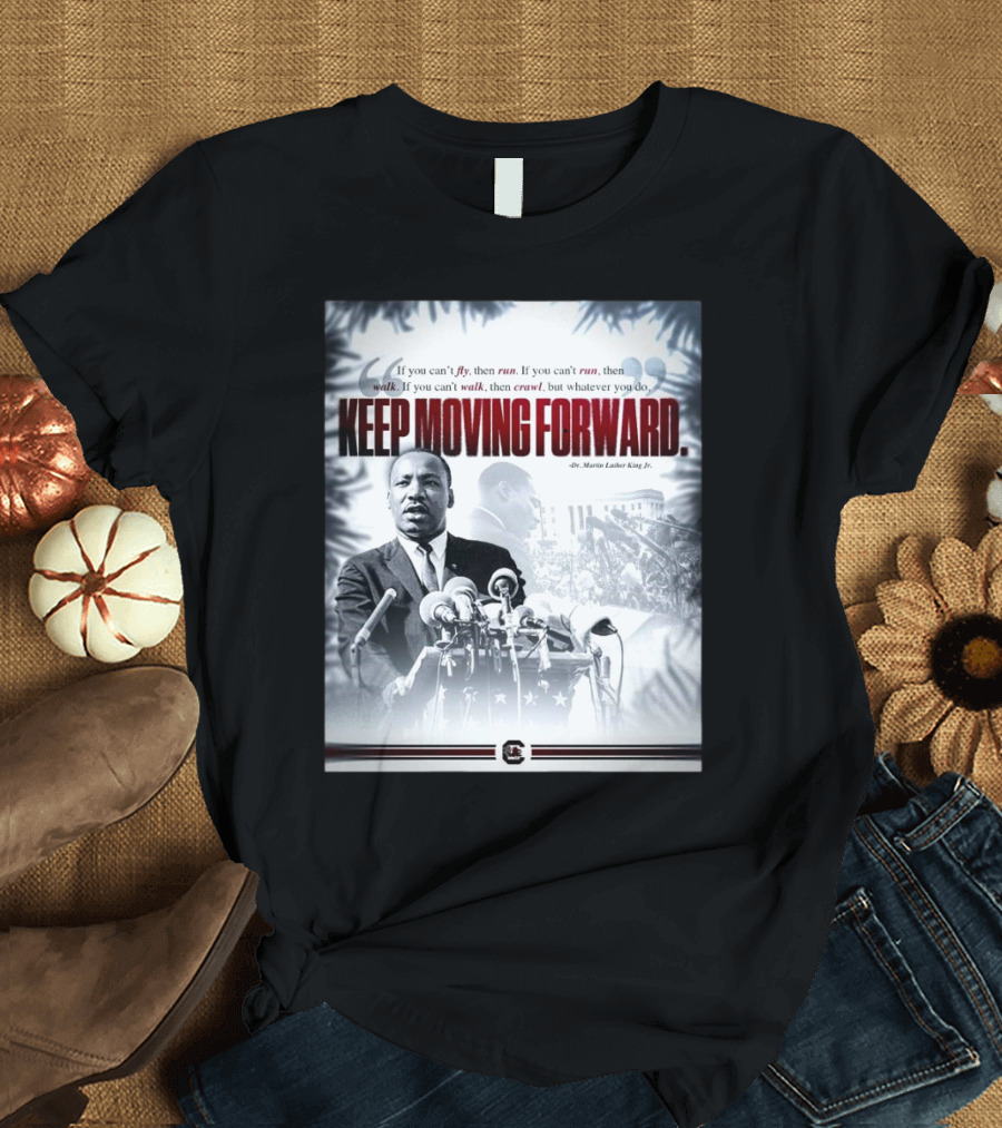 South Carolina Gamecocks Celebrate Dr. Martin Luther King Jr. Keep Moving Forward T-Shirt