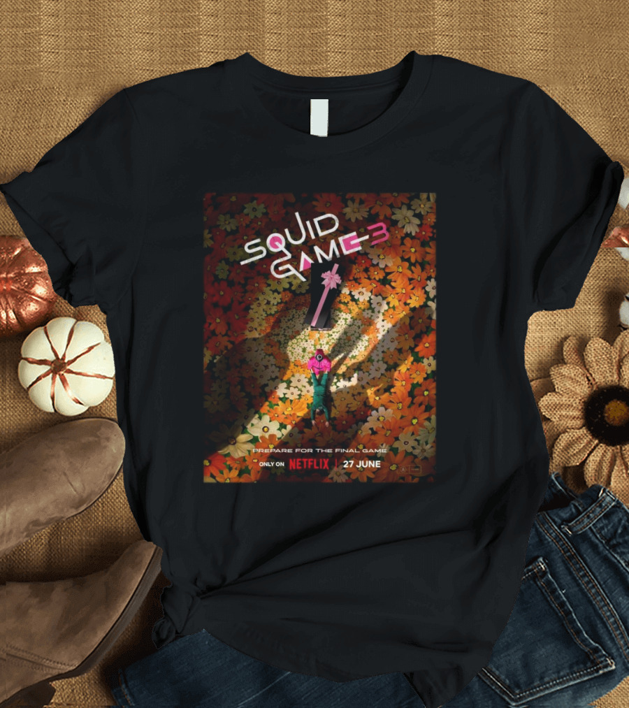 Squid Game 3 Prepare For The Final Game Only On Netflix 27 June T-Shirt