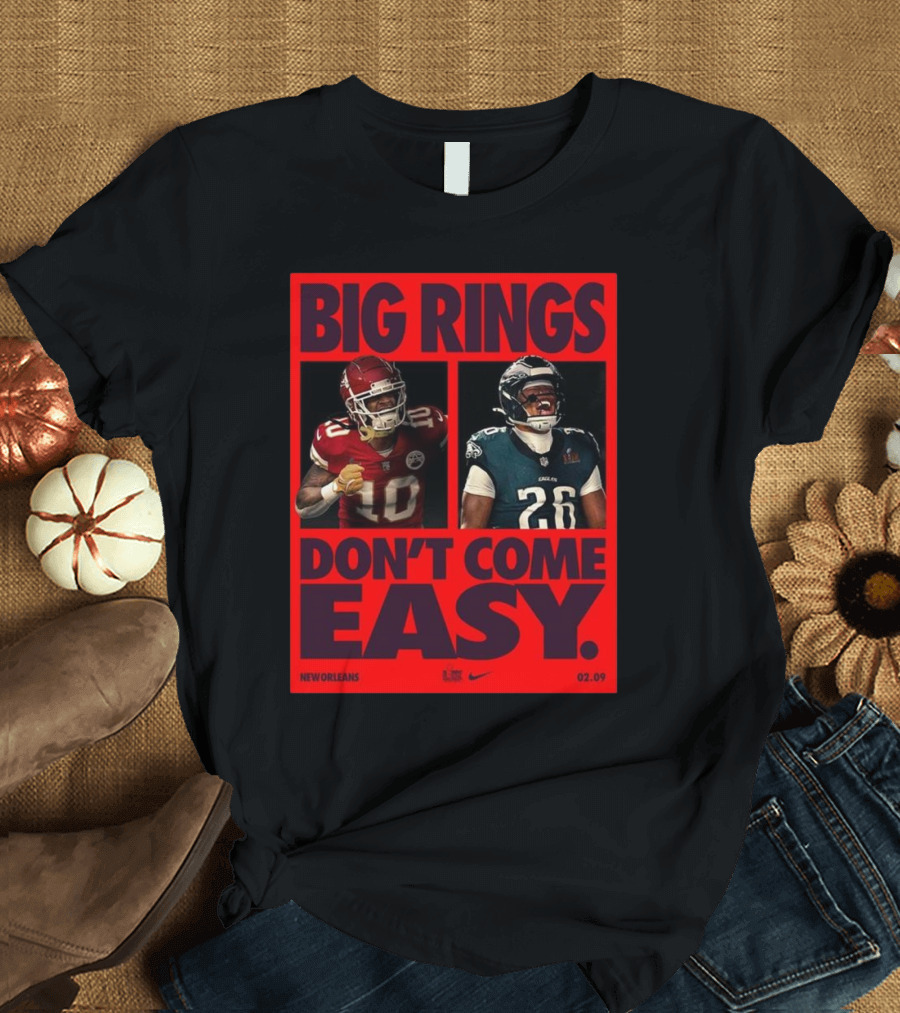 Big Rings Don’t Come Easy Kansas City Chiefs Vs Philadelphia Eagles New Orleans Nike 02.09 T-Shirt