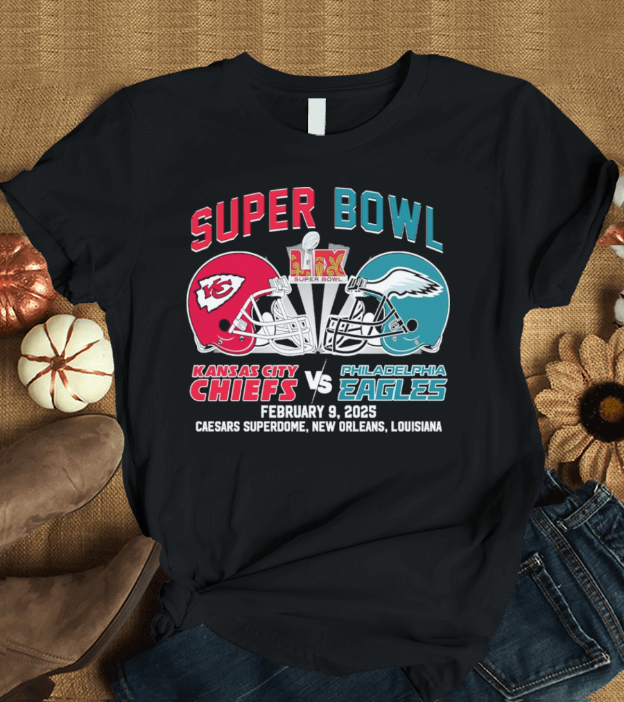 Super Bowl LIX Kansas City Chiefs vs Philadelphia Eagles February 9 2025 Caesars Superdome New Orleans Louisiana T-Shirt