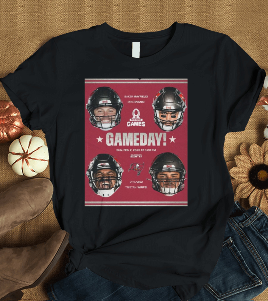 Tampa Bay Buccaneers Gameday Baker Mayfield Mike Evans Vita Vea Tristan Wirfs Pro Bowl Games Sun Feb 2 2025 ESPN T-Shirt