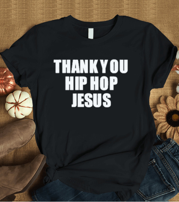 T-Shirt: Thank You Hip Hop Jesus Bold Text Statement T-Shirt Thank You Hip Hop Jesus Bold Text Statement T-Shirt