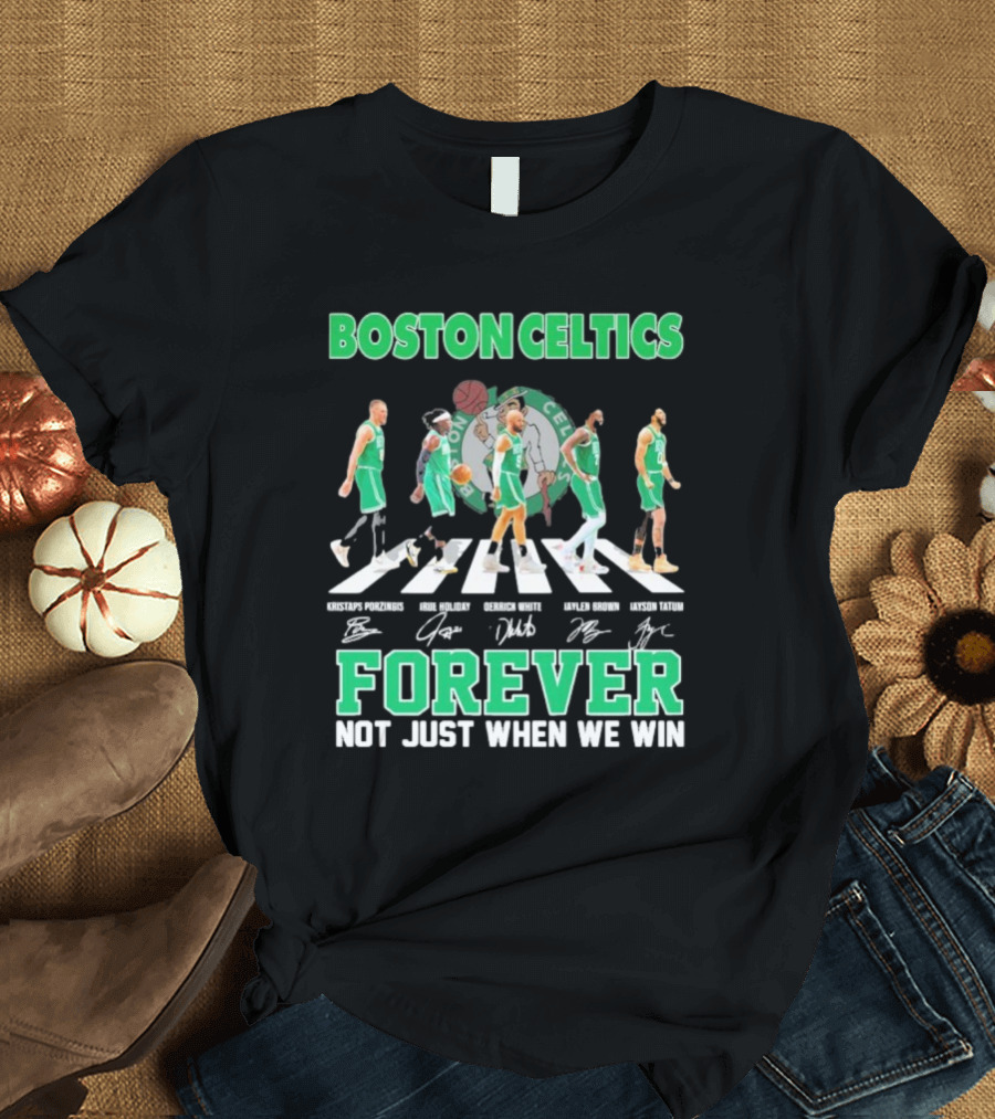 Boston Celtics Abbey Road Forever Not Just When We Win T-Shirt