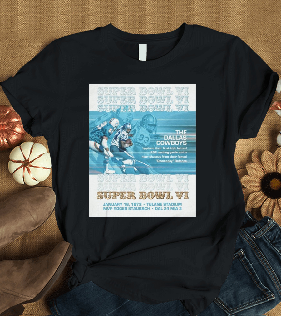 Super Bowl VI Dallas Cowboys Victory 252 Rushing Yards Doomsday Defense January 16 1972 Tulane Stadium T-Shirt