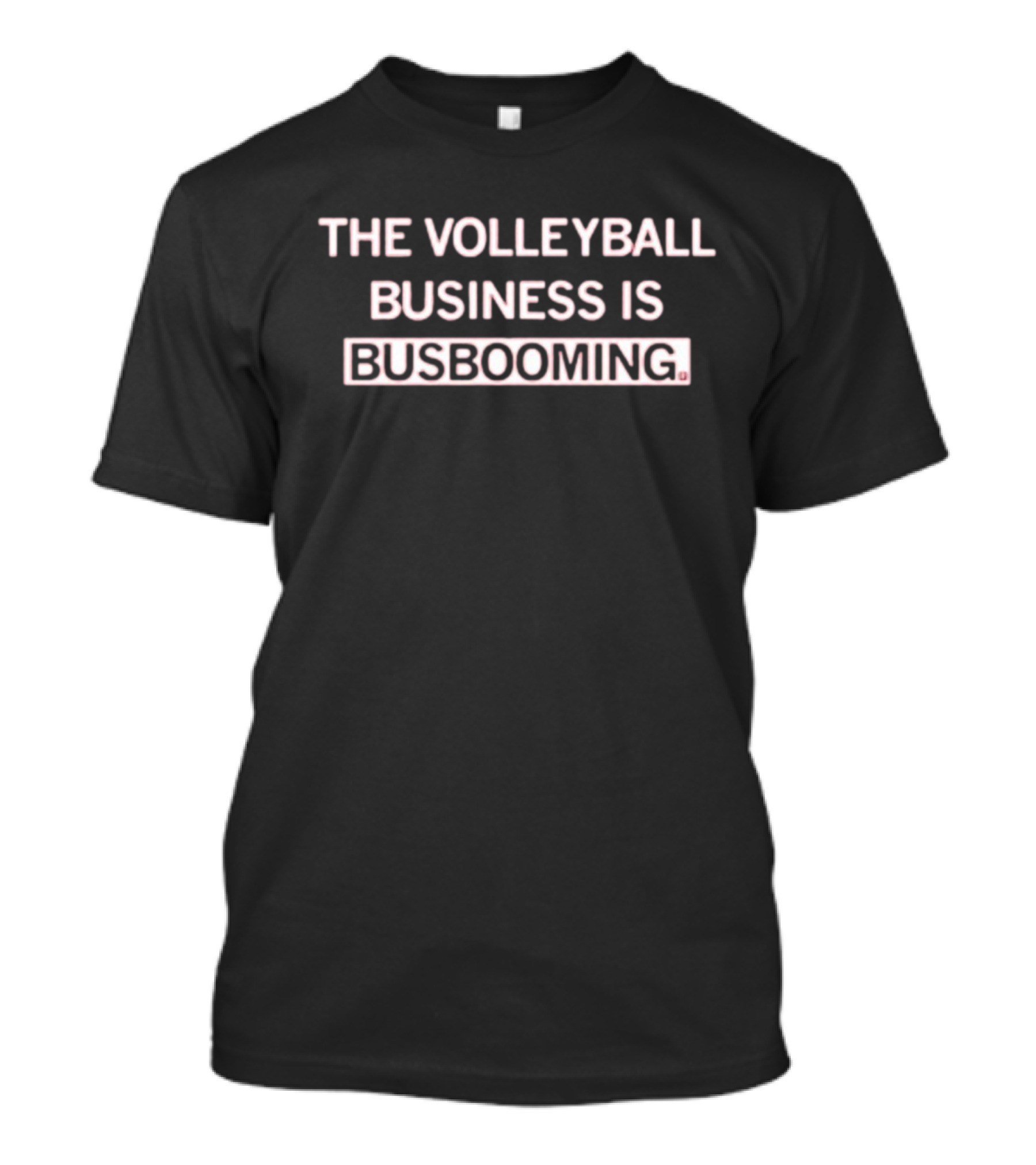 The Volleyball Business Is Busbooming T-Shirt