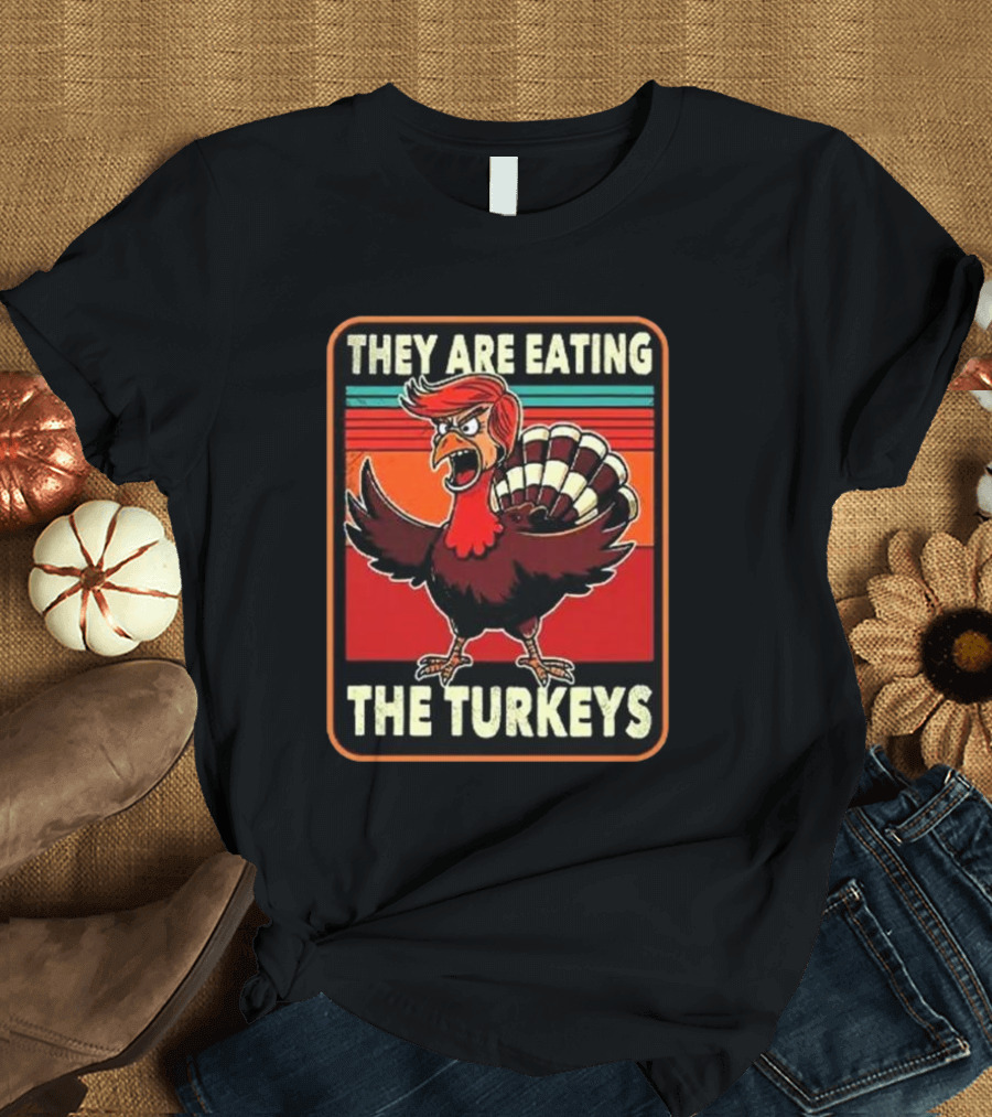 They Are Eating The Turkeys Thanksgiving Turkey with Orange Hair T-Shirt