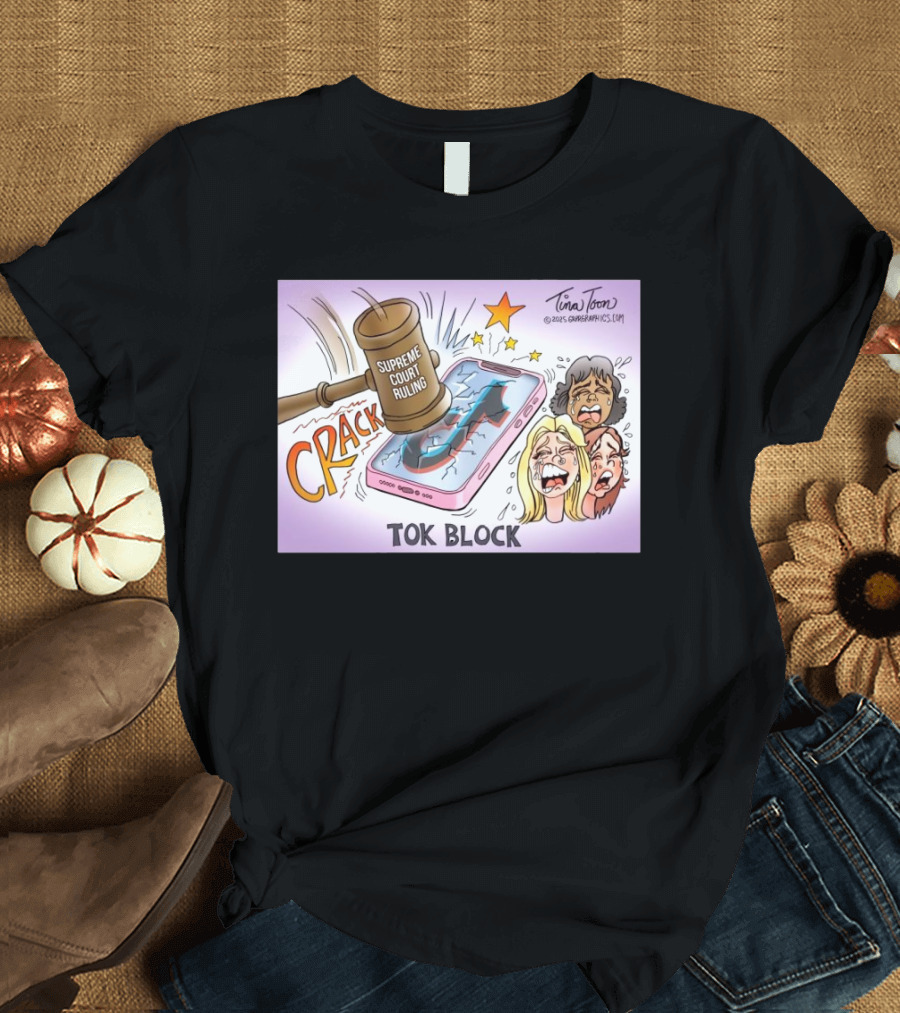Tina Toon 2025 Supreme Court Ruling Crack TikTok Block T-Shirt