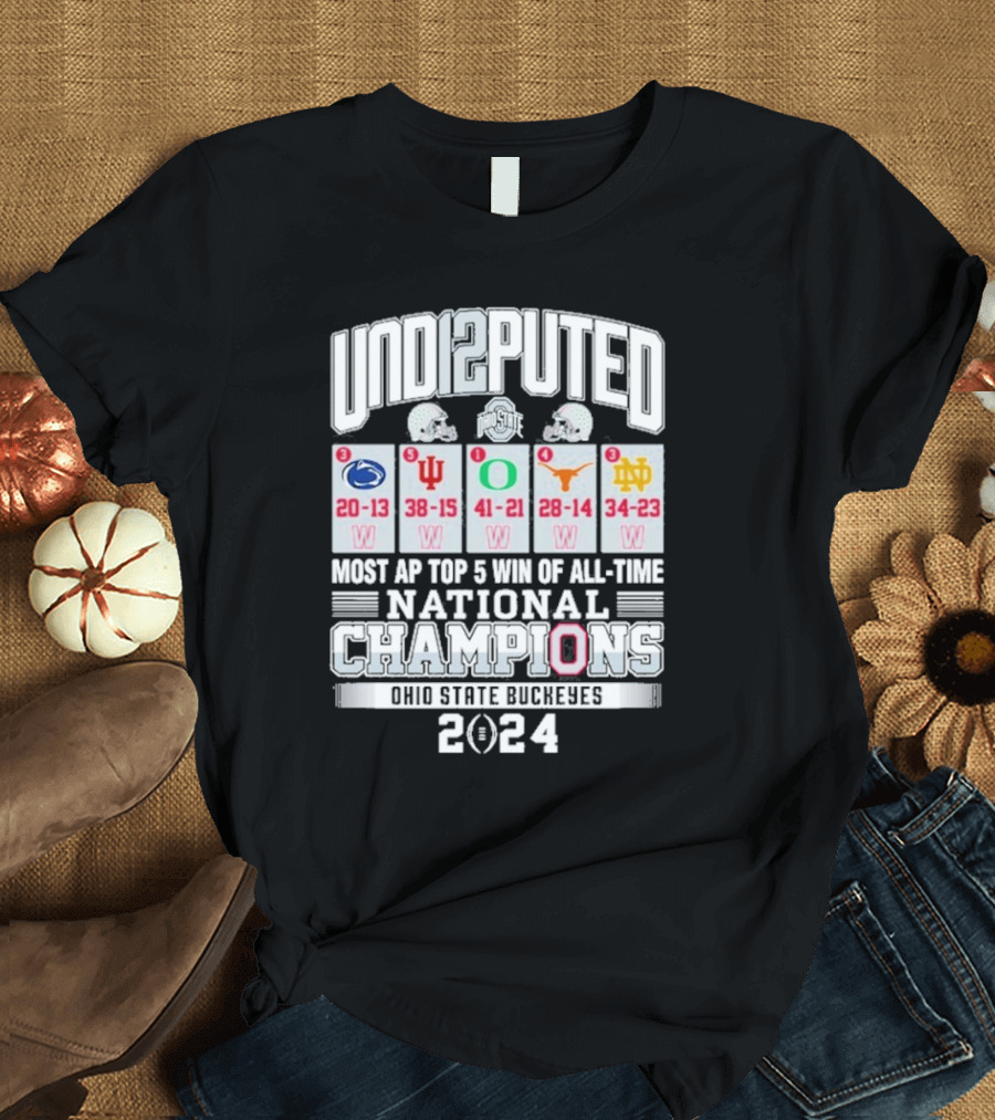 UND12PUTED Ohio State Buckeyes 2024 National Champions Most AP Top 5 Win Of All-Time T-Shirt