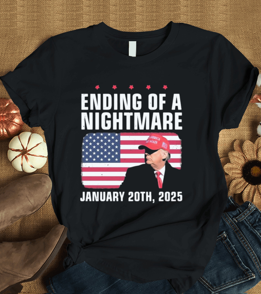 Ending of a Nightmare January 20th 2025 USA Flag Trump America Make Again Hat T-Shirt