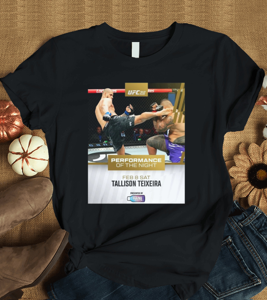 UFC 312 Performance Of The Night Feb 8 Sat Tallison Teixeira Presented By Prime T-Shirt