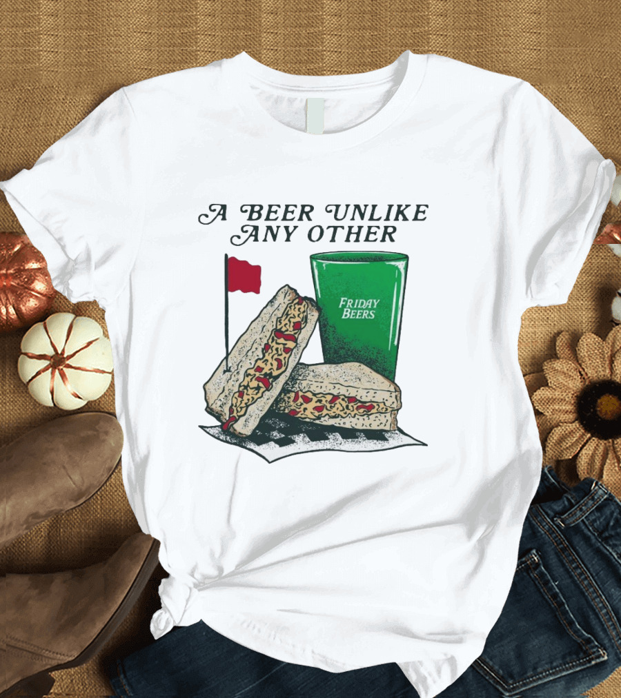 A Beer Unlike Any Other Friday Beers Pimento Sandwich Red Flag T-Shirt