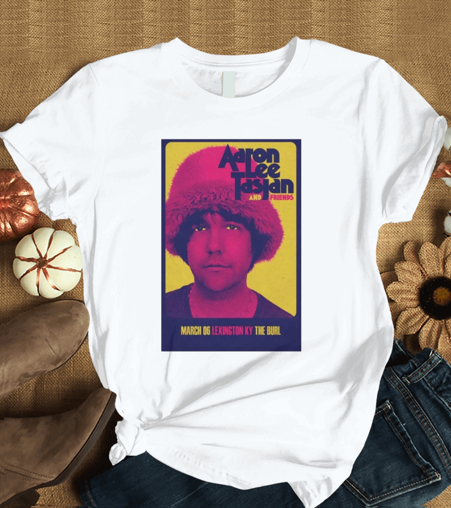 Aaron Lee Tasjan and Friends March 06 Lexington KY The Burl T-Shirt