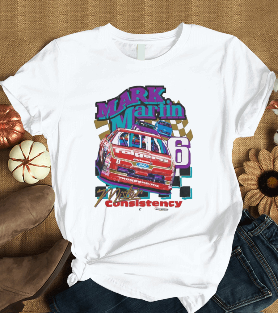 Mark Martin Mister Consistency 6 Folgers Ford Thunderbird Racing 2025 T-Shirt