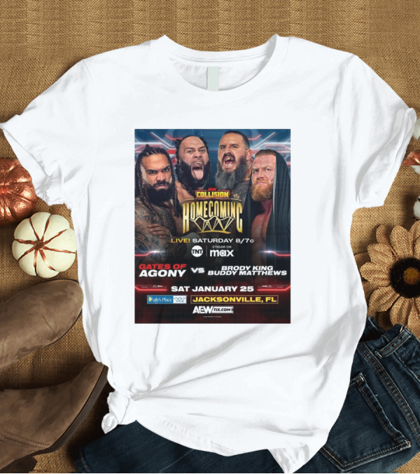 T-Shirt: AEW Collision Homecoming Gates Of Agony vs Brody King Buddy Matthews Live Saturday January 25 Jacksonville FL T-Shirt AEW Collision Homecoming Gates Of Agony vs Brody King Buddy Matthews Live Saturday January 25 Jacksonville FL T-Shirt