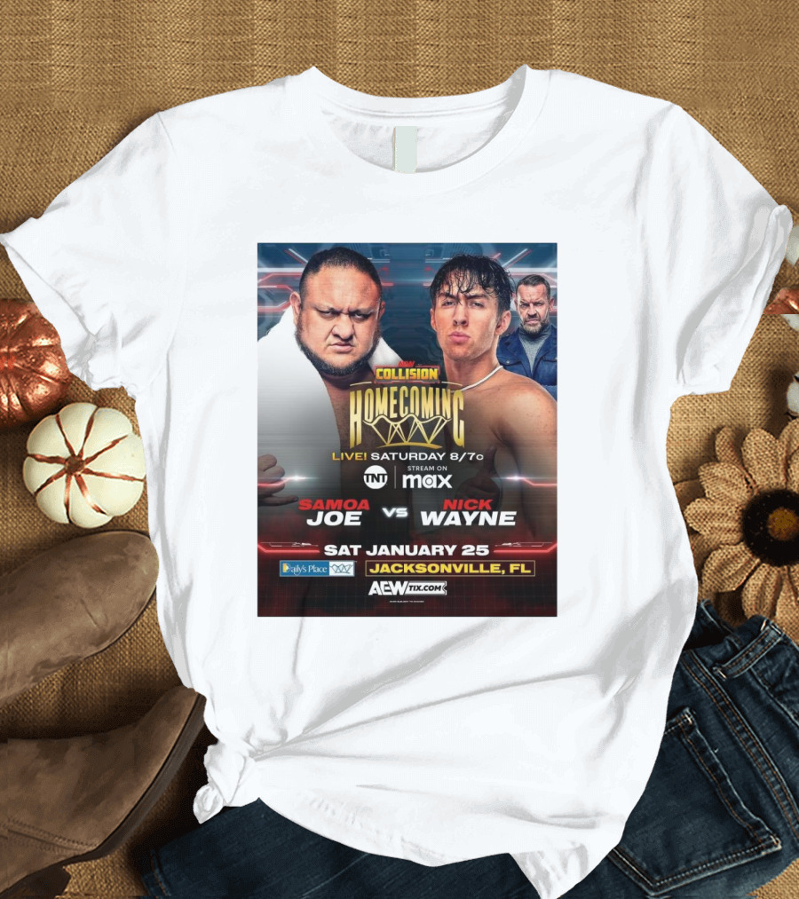 AEW Collision Homecoming Samoa Joe vs Nick Wayne Live Saturday January 25 Jacksonville FL T-Shirt