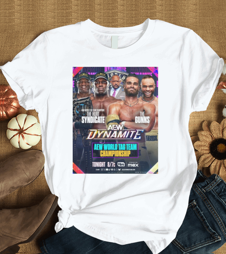 AEW Dynamite World Tag Team Championship The Hurt Syndicate Vs The Gunns Tonight 8/7c TBS Max T-Shirt