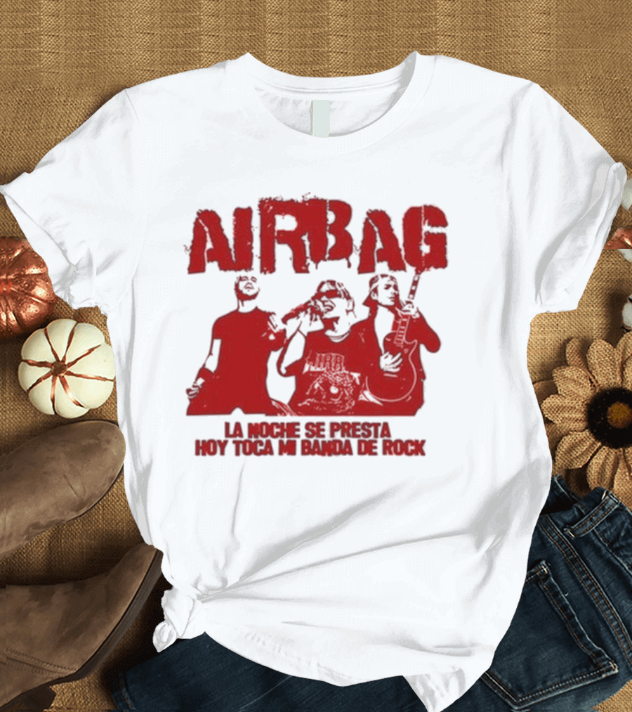 Airbag La Noche Se Presta Hoy Toca Mi Banda De Rock Silhouettes T-Shirt