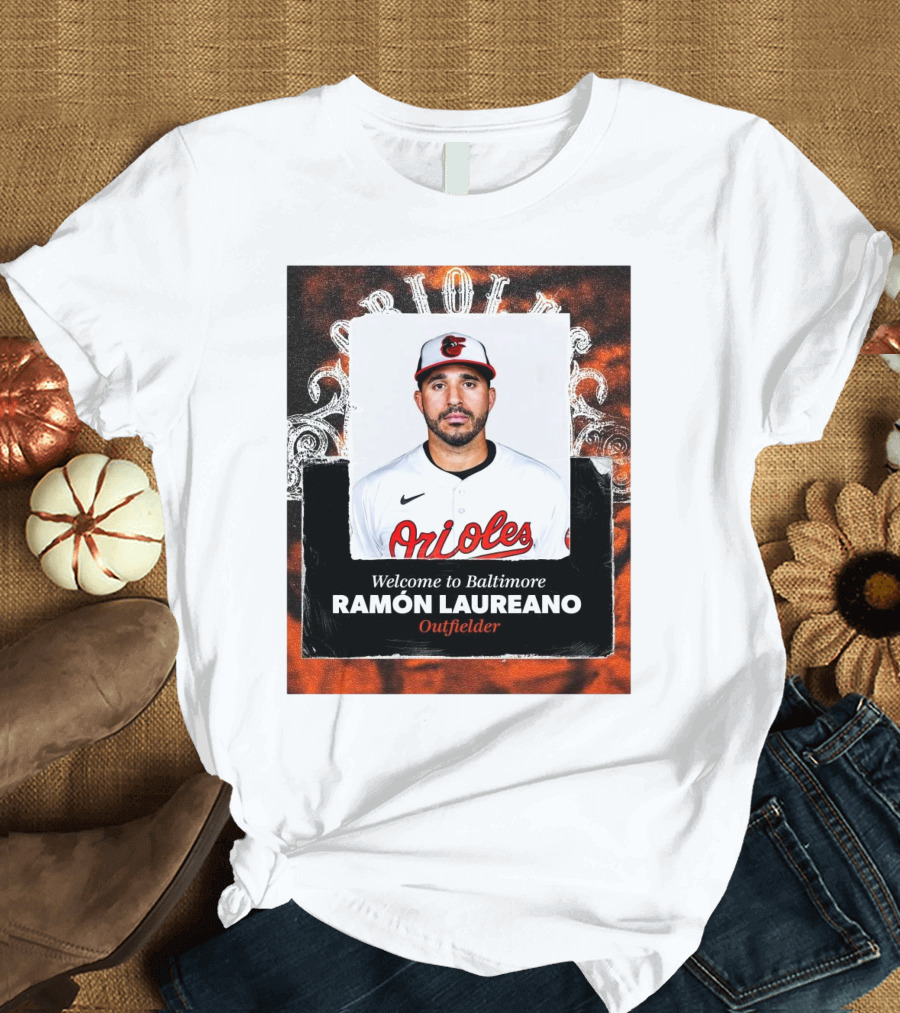 Baltimore Orioles Baseball Welcome Ramón Laureano Outfielder Orioles T-Shirt