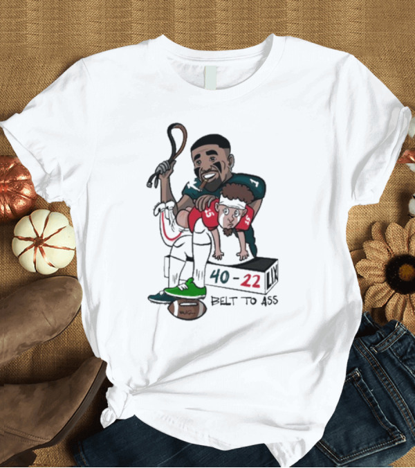 T-Shirt: Belt To Ass 40-22 Jalen Hurts Beats Patrick Mahomes Sports Cartoon T-Shirt Belt To Ass 40-22 Jalen Hurts Beats Patrick Mahomes Sports Cartoon T-Shirt