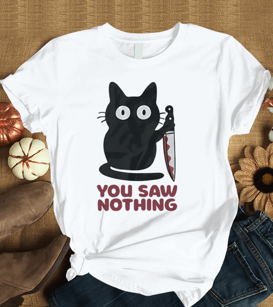 Black Cat with Knife You Saw Nothing T-Shirt