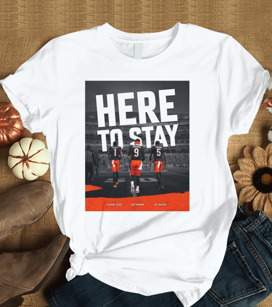 Here To Stay Cincinnati Bengals Ja'Marr Chase Joe Burrow Higgins Signatures T-Shirt