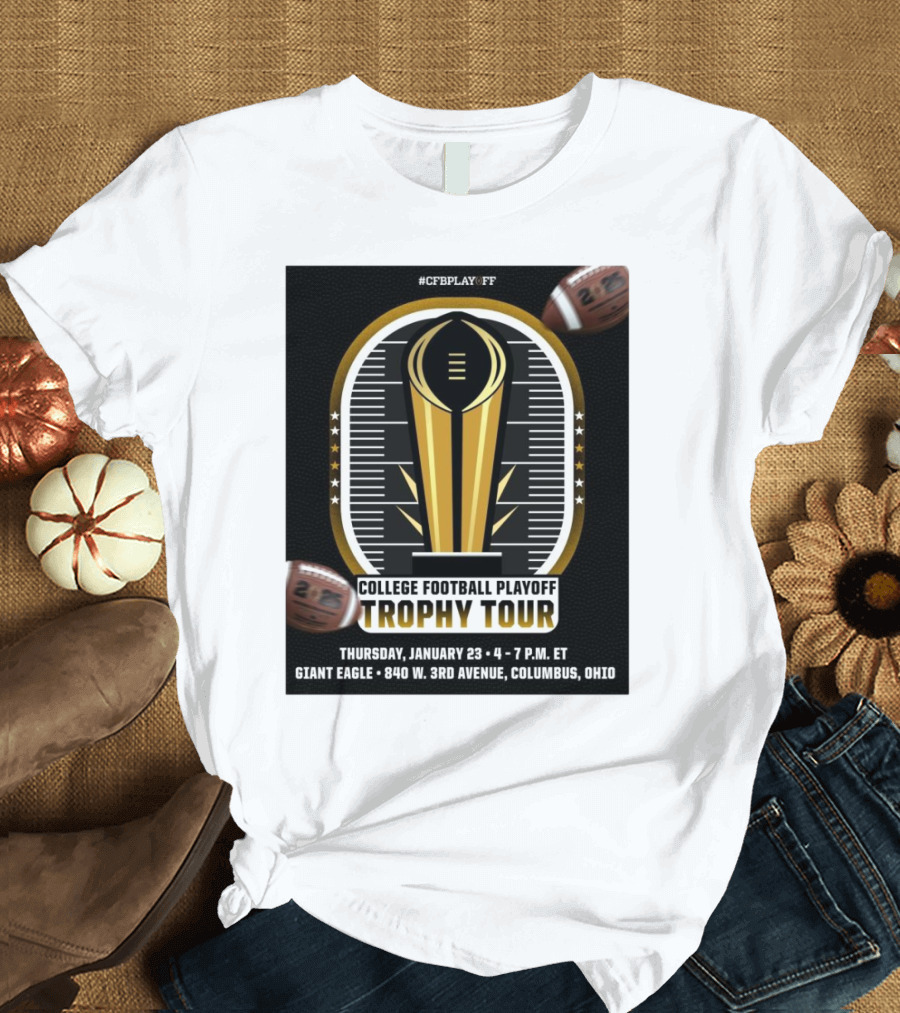 #CFBPlayoff College Football Playoff Trophy Tour January 23 Giant Eagle 840 W 3rd Avenue Columbus Ohio T-Shirt