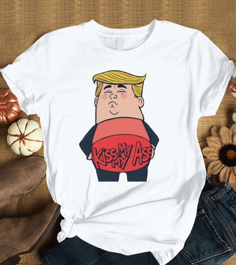 Kiss My Ass Donald Trump 2025 T-Shirt