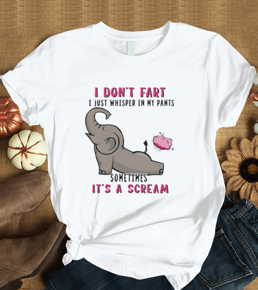 I Don’t Fart It's a Scream Elephant T-Shirt