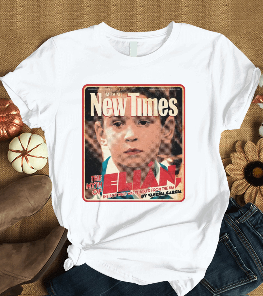 Miami New Times Elián González The Myth Of Elián The Boy Who Was Plucked From The Sea By Vanessa Garcia T-Shirt