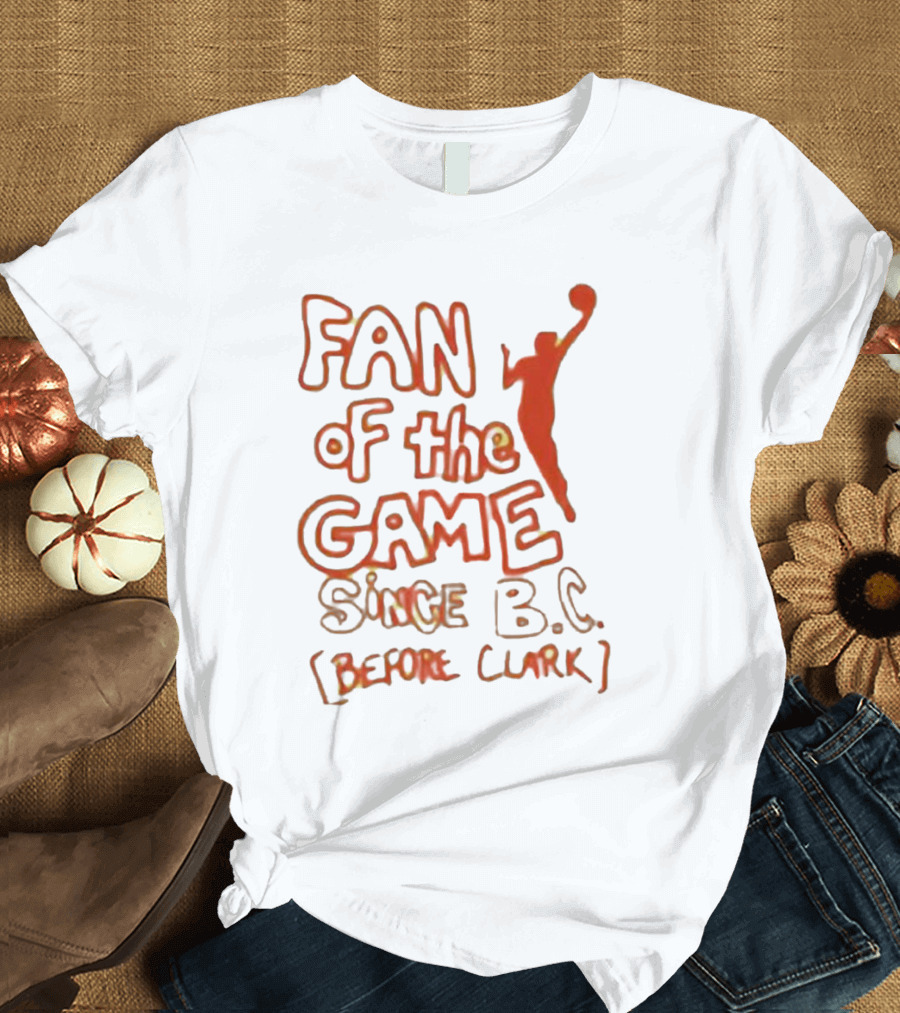 Fan of the Game Since BC Before Clark Basketball Silhouette T-Shirt