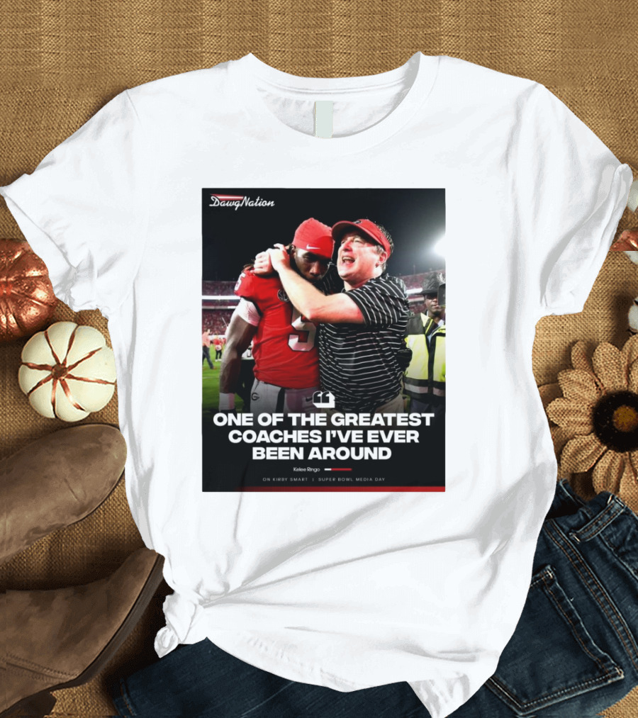 Kelee Ringo On Kirby Smart One Of The Greatest Coaches I've Ever Been Around Georgia Bulldogs Football DawgNation T-Shirt