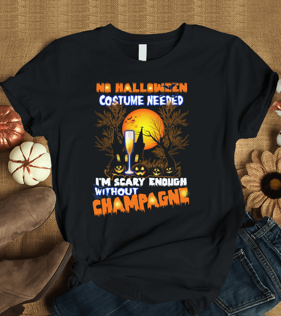 No Halloween Costume Needed I'm Scary Enough Without Champagne Haunted House Moon Glass T-Shirt