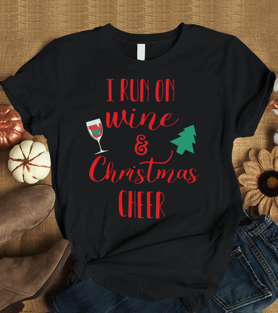 I Run On Wine and Christmas Cheer Festive Holiday Spirit with Wine Glass and Christmas Tree T-Shirt