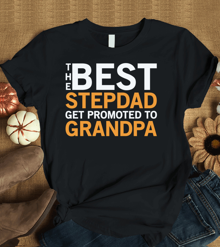 The Best Stepdad Gets Promoted to Grandpa T-Shirt