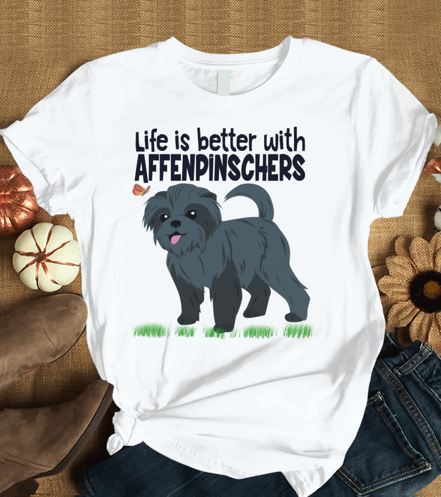 Life is Better with Affenpinschers and Butterfly T-Shirt
