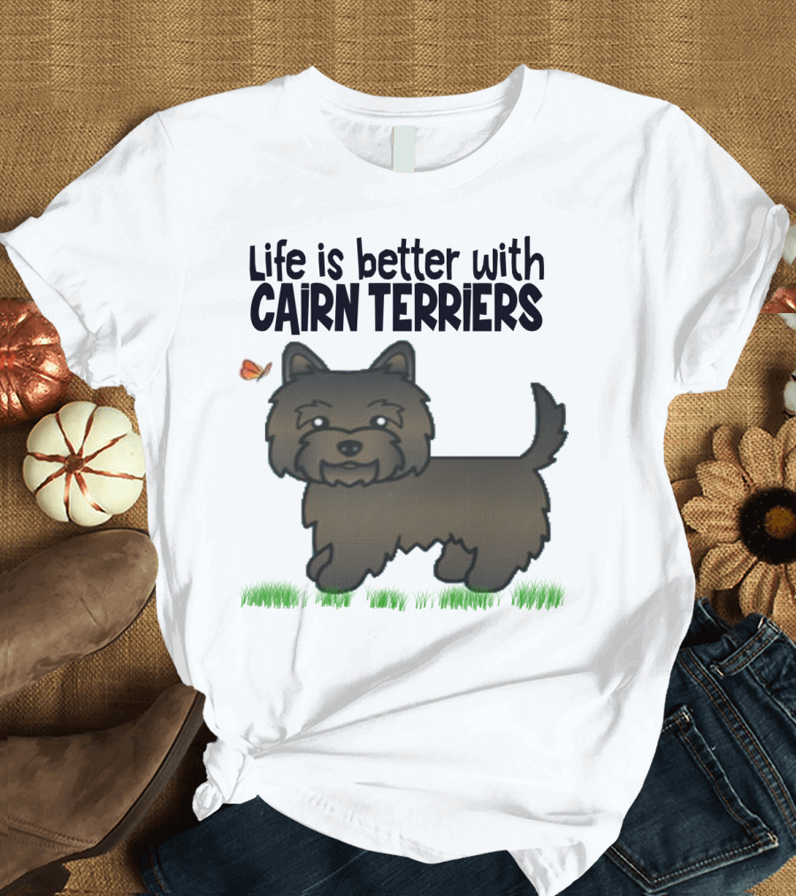 Life is Better with Cairn Terriers Cute Dog and Butterfly T-Shirt