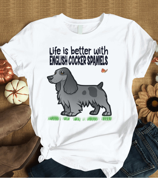 T-Shirt: Life is Better with English Cocker Spaniels and Butterfly T-Shirt Life is Better with English Cocker Spaniels and Butterfly T-Shirt