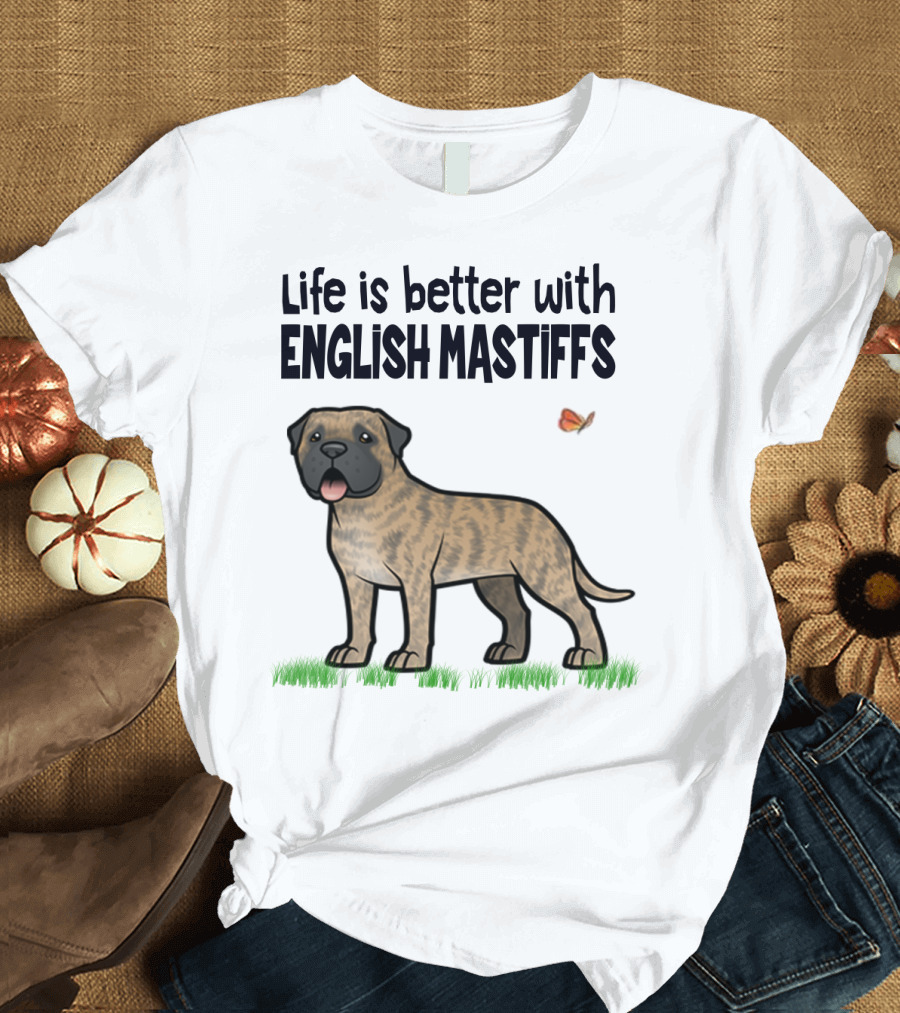 Life is Better with English Mastiffs I Like Mastiffs T-Shirt