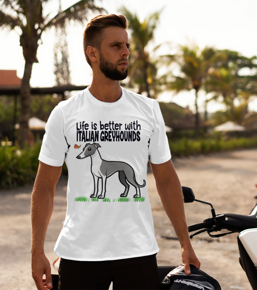 Life Is Better With Italian Greyhounds For Dog Lovers T-Shirt