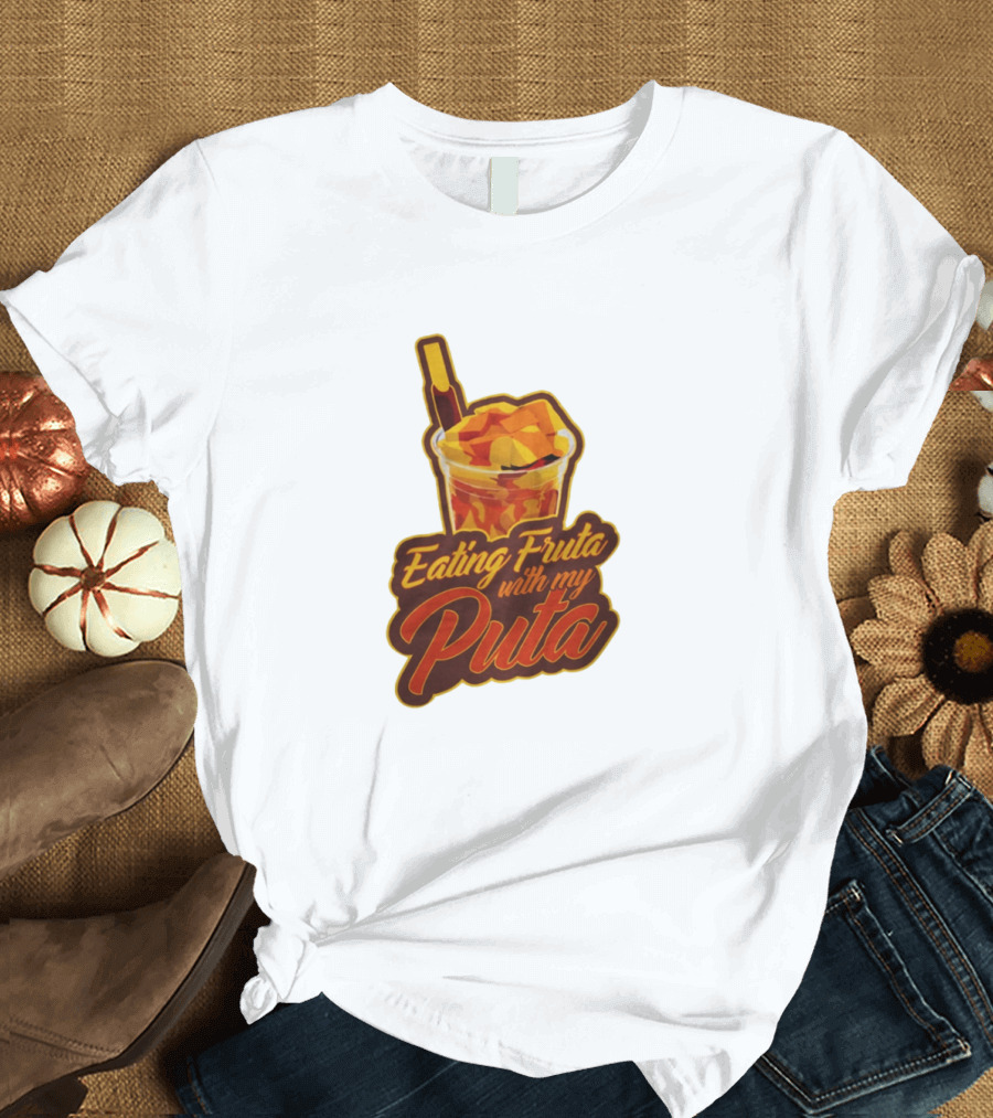 Benny Soliven Merch Eating Fruta with My Puta T-Shirt