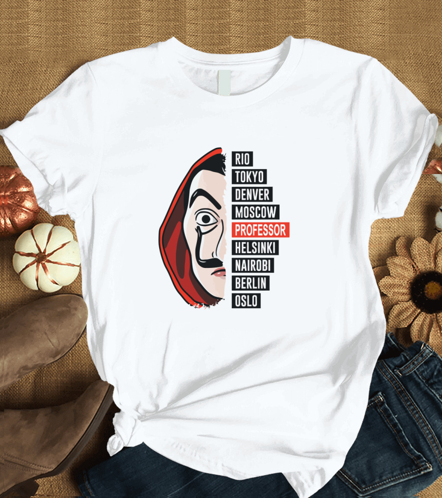 Money Heist La Casa De Papel Rio Tokyo Denver Moscow Professor Helsinki Nairobi Berlin Oslo T-Shirt