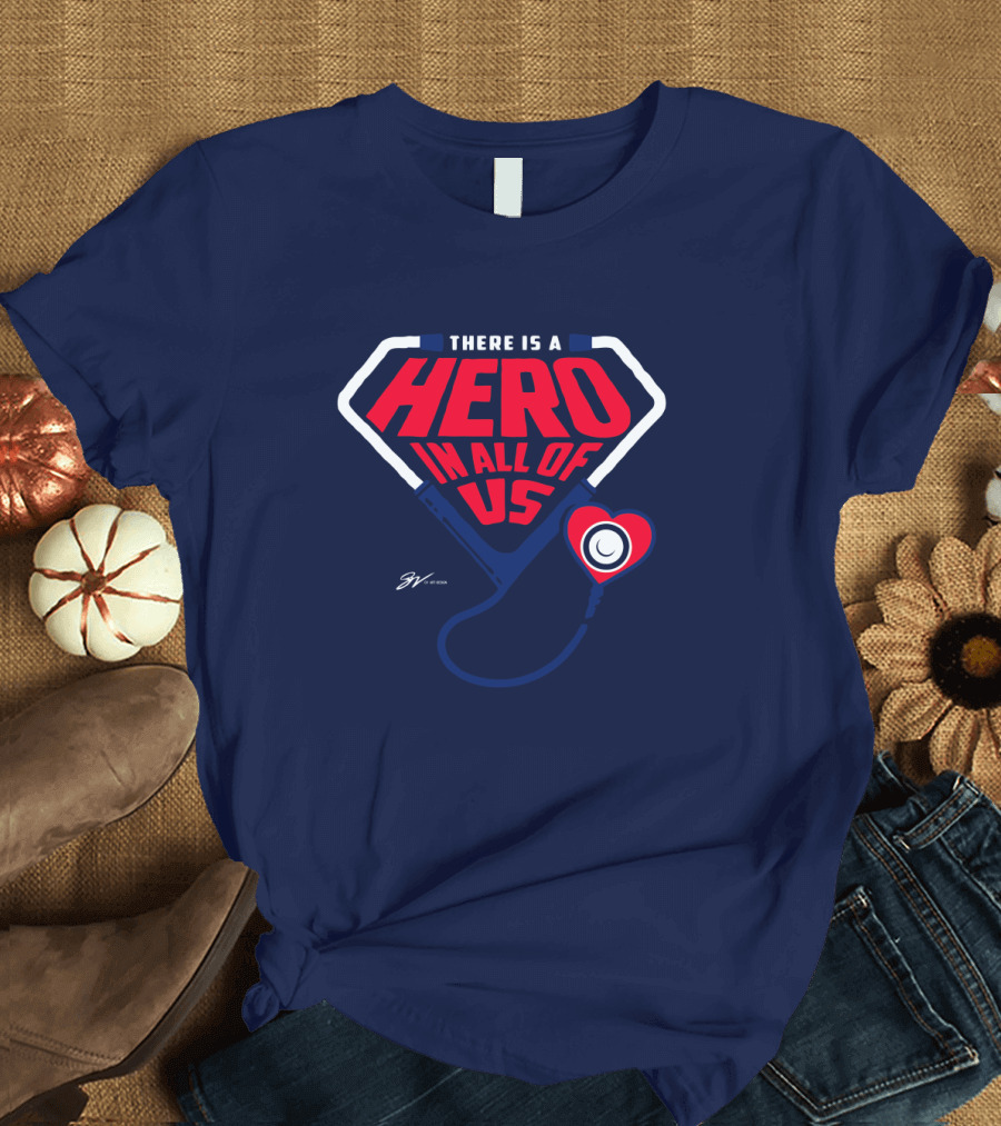 THERE IS A HERO IN ALL OF US Stethoscope Heart T-Shirt