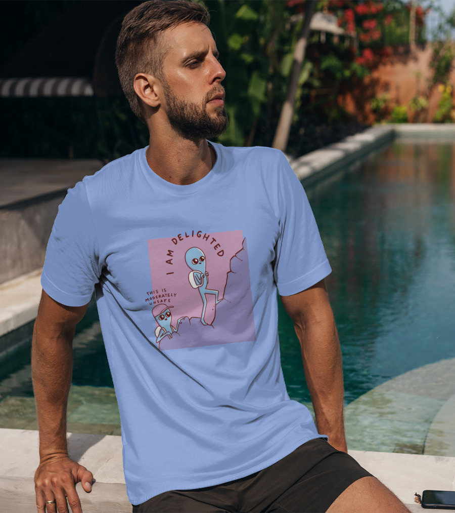 I Am Delighted This Is Moderately Unsafe Strange Planet Merch T-Shirt