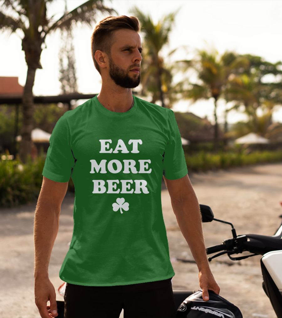 EAT MORE BEER Shamrock St. Patrick's Day T-Shirt